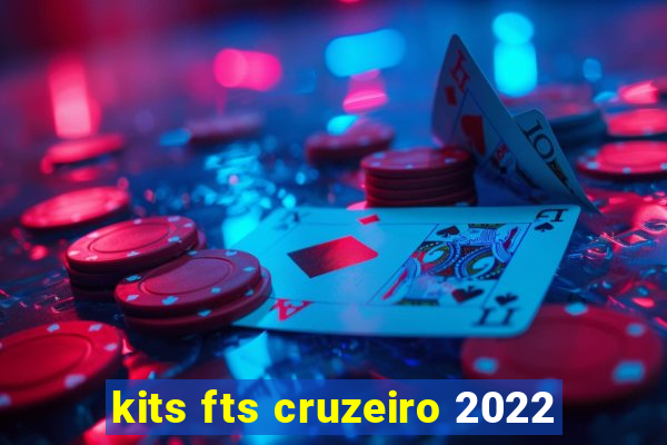 kits fts cruzeiro 2022